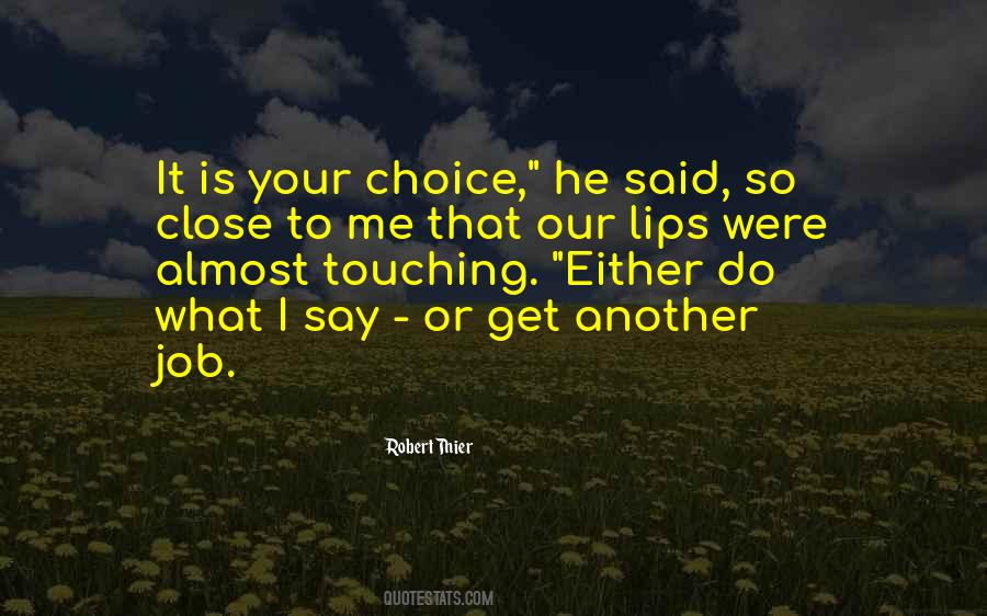 It Is Your Choice Quotes #556441