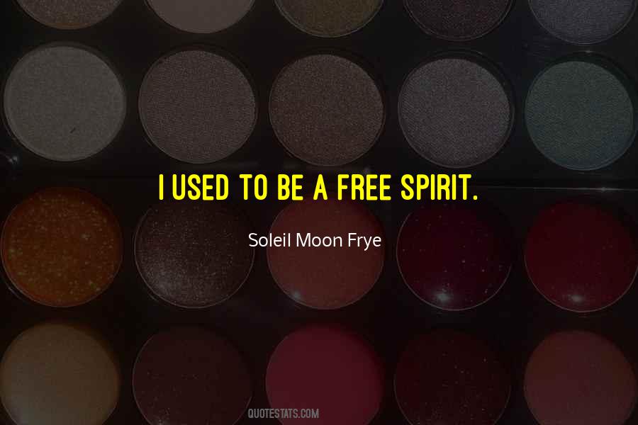 Spirit To Be Free Quotes #891182
