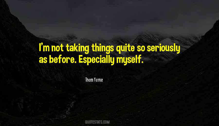 Quotes About Not Taking Things Too Seriously #549865