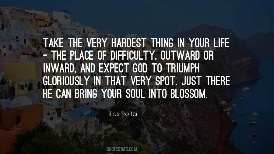 The Hardest Thing In Life Quotes #1409587