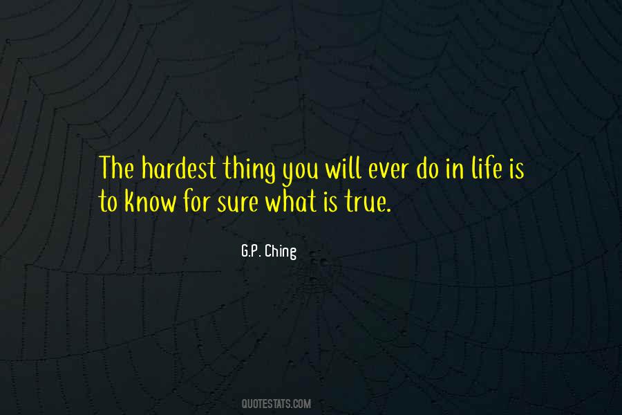 The Hardest Thing In Life Quotes #161006