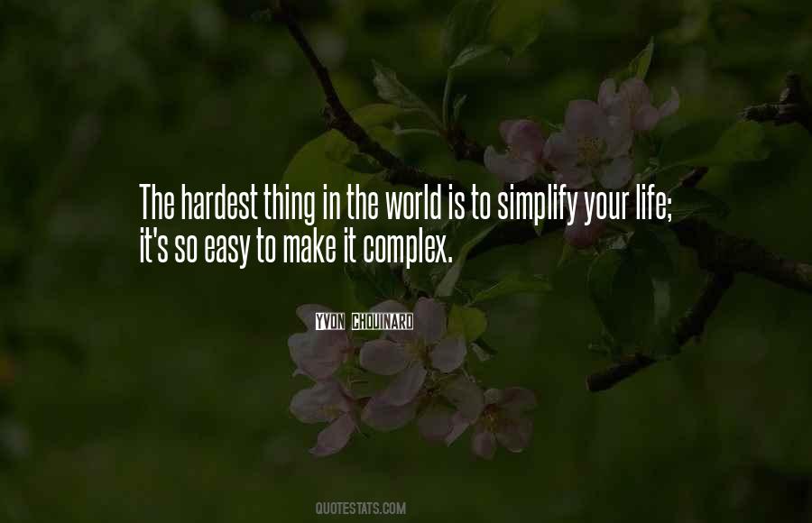 The Hardest Thing In Life Quotes #390011