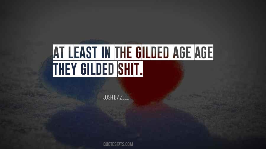 Quotes About The Gilded Age #1171860