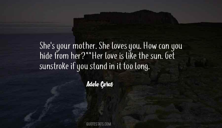 Your Mother Loves You Quotes #1053748