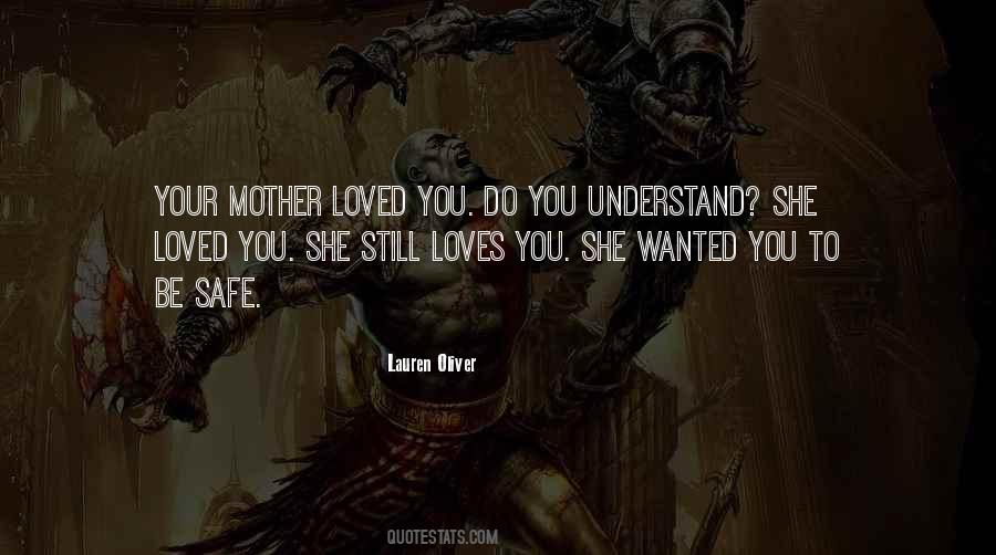 Your Mother Loves You Quotes #243638