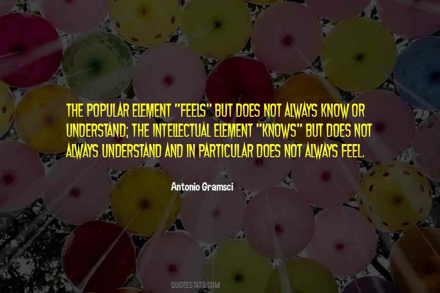 Who Feels It Knows It Quotes #486649