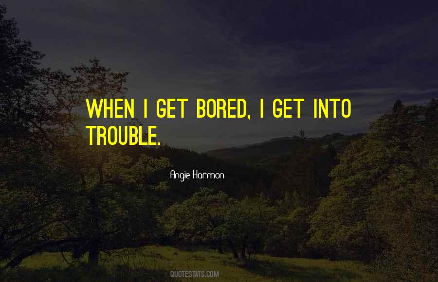 Get Bored Quotes #914872