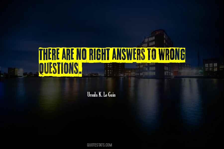 There Are No Wrong Answers Quotes #994901