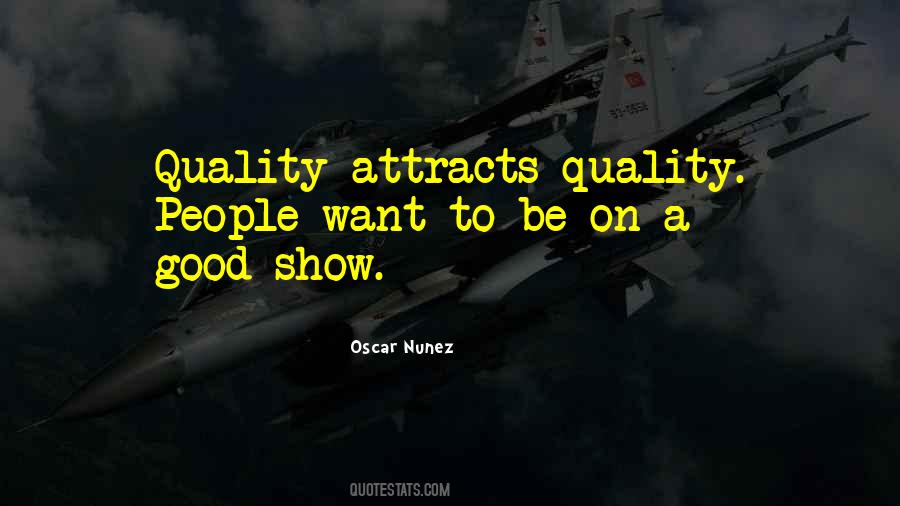 Quality Attracts Quality Quotes #1650230