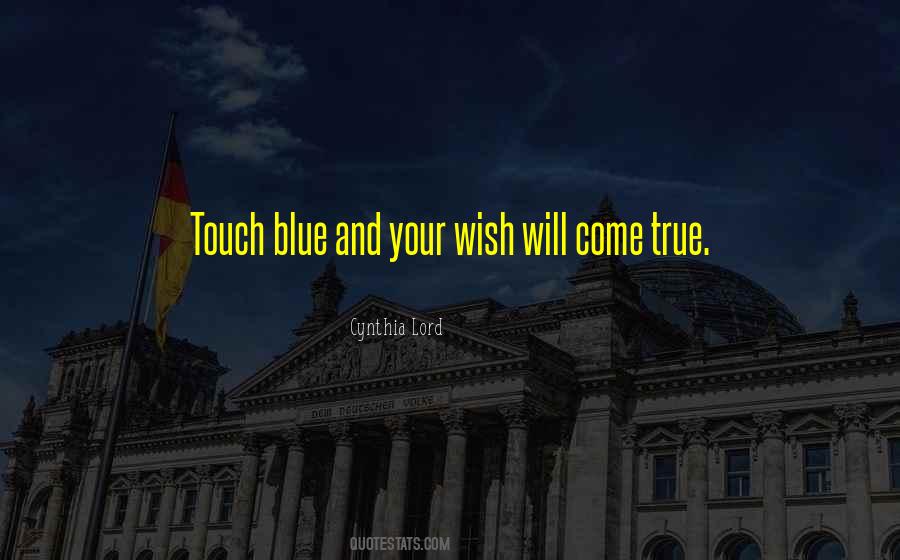 Your Wish Come True Quotes #826220