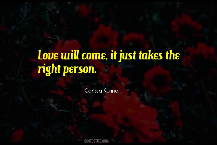 The Right Person Will Come Quotes #822746