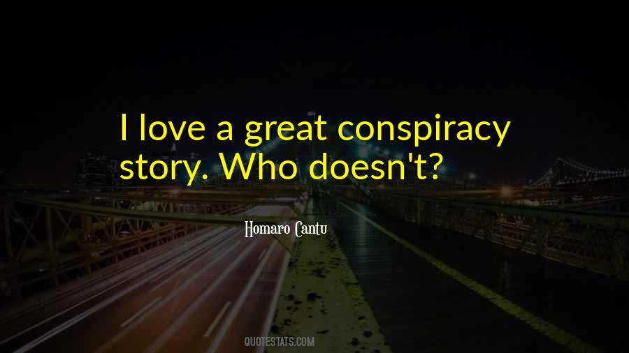 Conspiracy Of Love Quotes #1415127