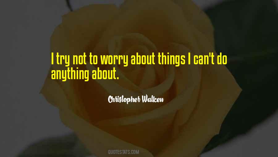 Try Not To Worry Quotes #853327