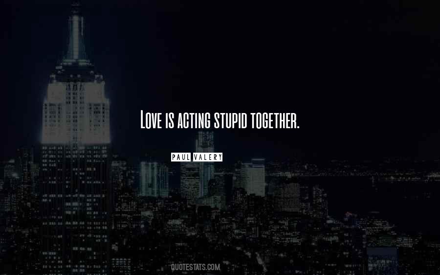 Love Is Acting Quotes #1432772