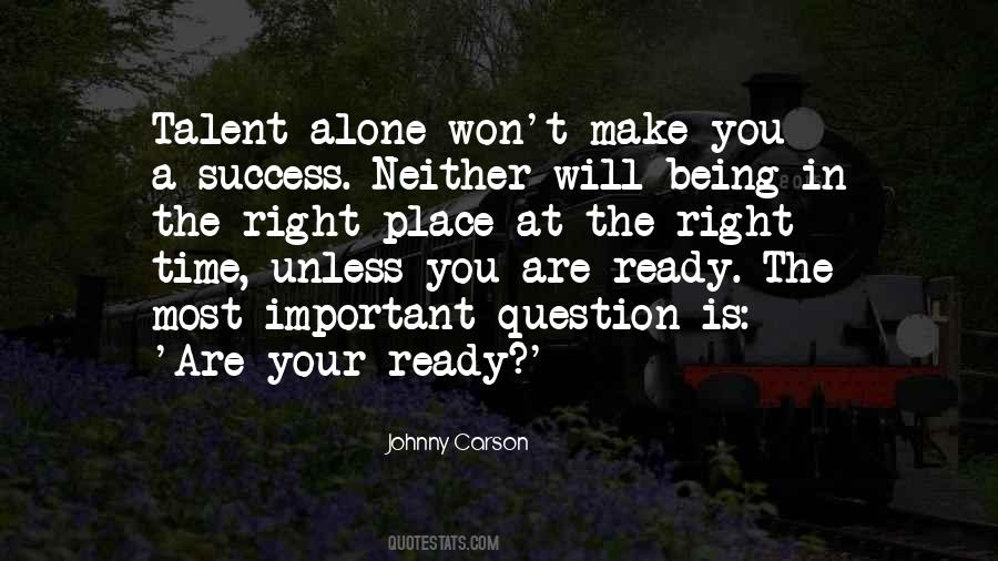Being At The Right Place At The Right Time Quotes #1010322