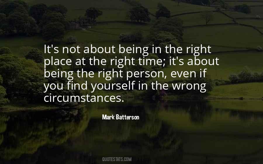 Being At The Right Place At The Right Time Quotes #1314568