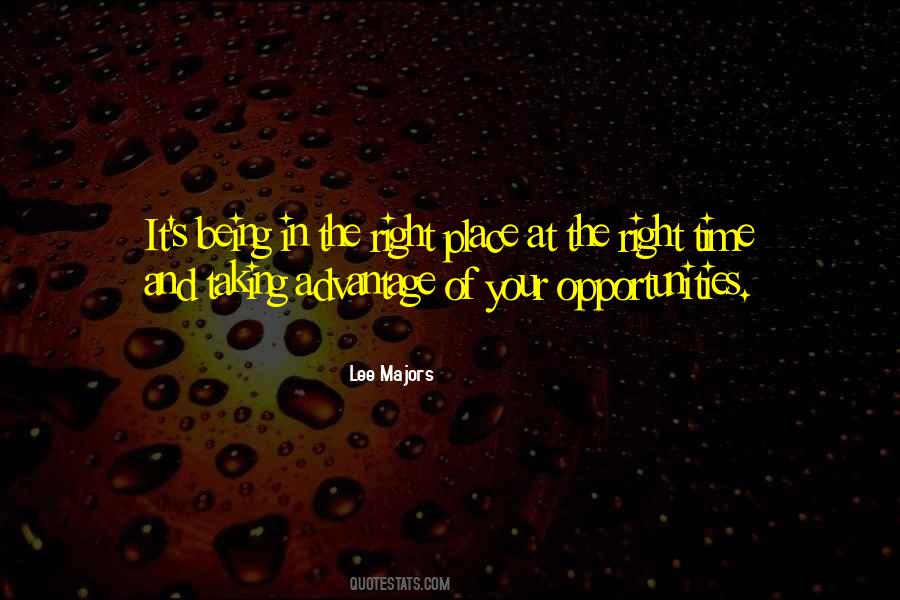 Being At The Right Place At The Right Time Quotes #335665