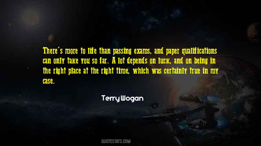 Being At The Right Place At The Right Time Quotes #511639