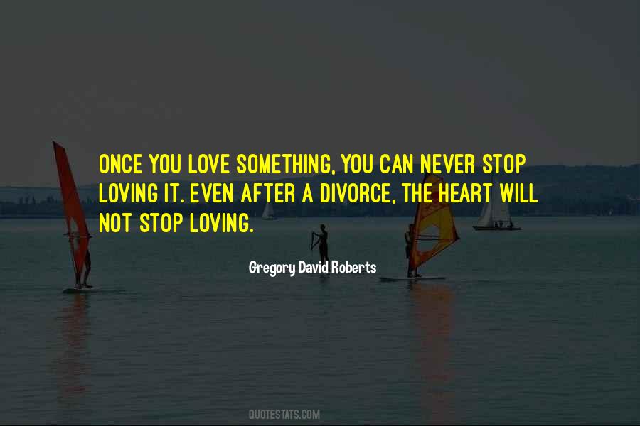 You Never Stop Loving Someone Quotes #1122890