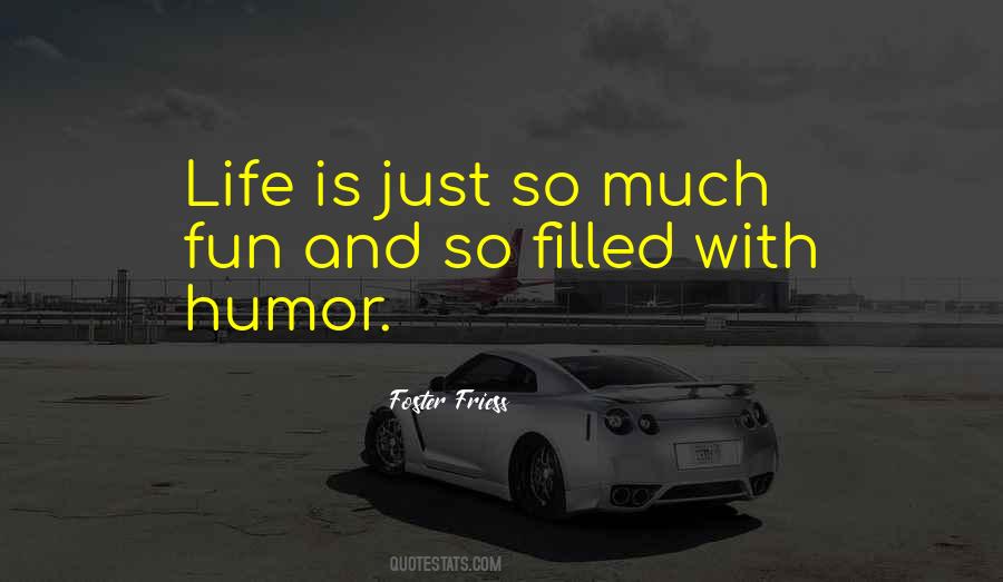 Fun Filled Quotes #853829
