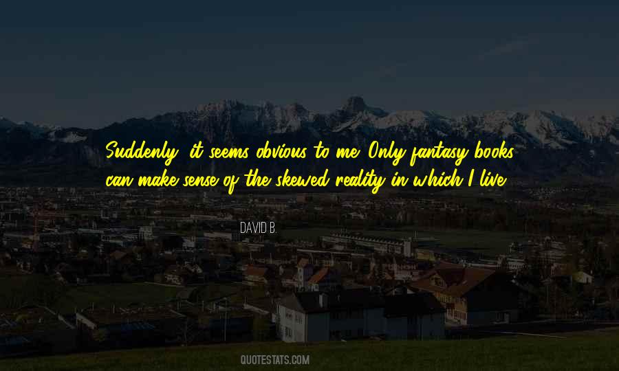 I Live In Reality Quotes #1338768