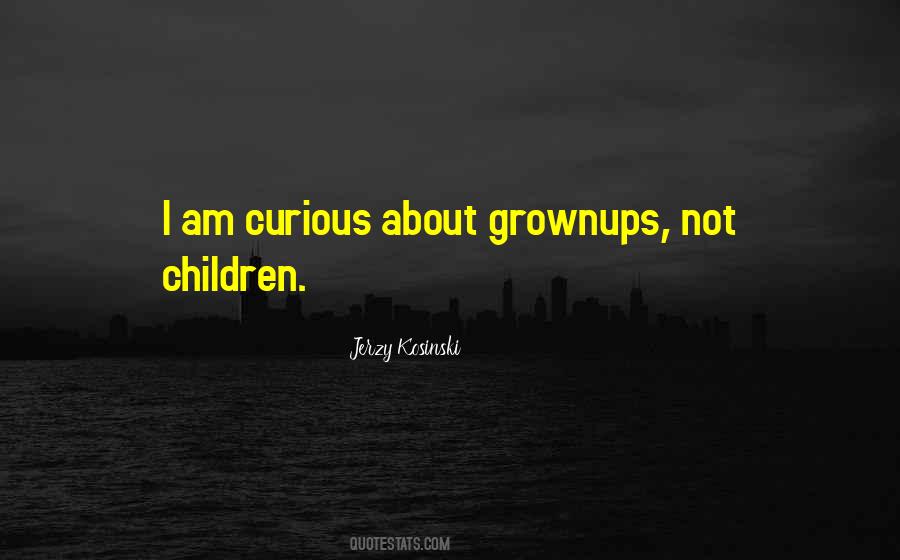 Quotes About Grownups #1226121