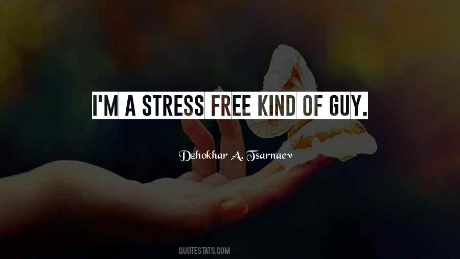 Be Stress Free Quotes #484065