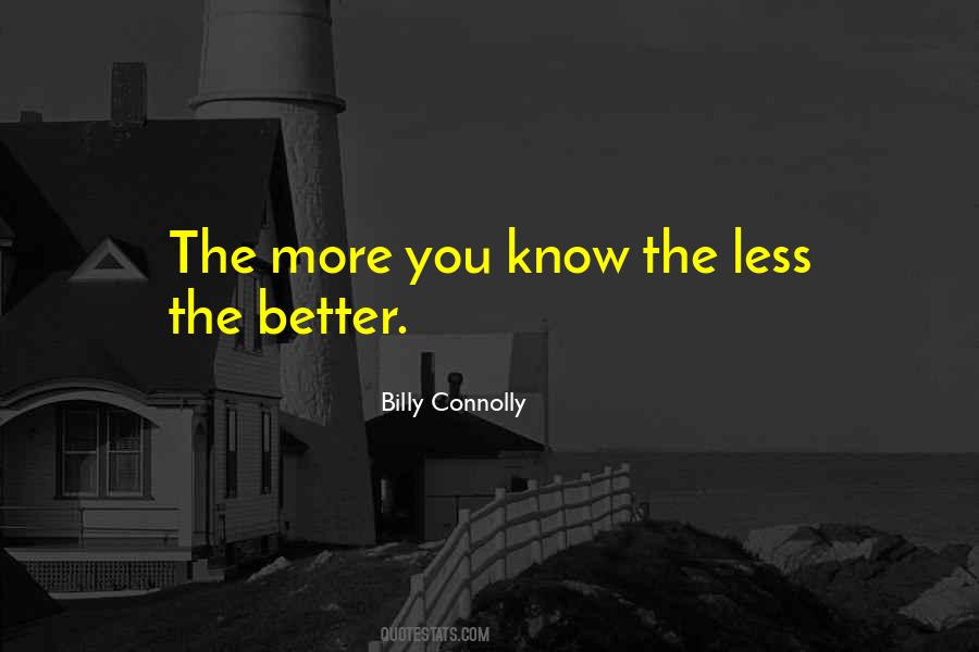 The Less You Know The Better Quotes #1706078