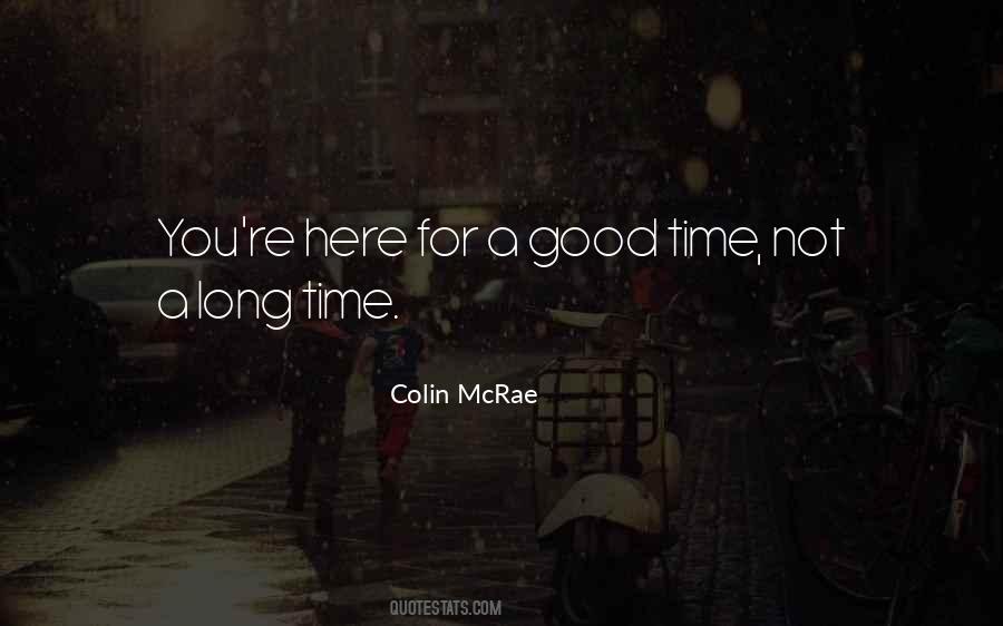 Not A Long Time Quotes #1347972