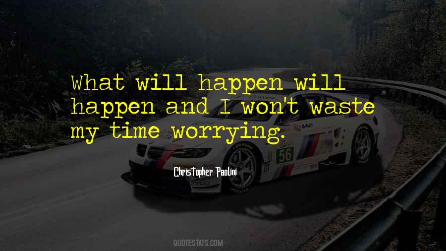 What Will Happen Will Happen Quotes #1757911