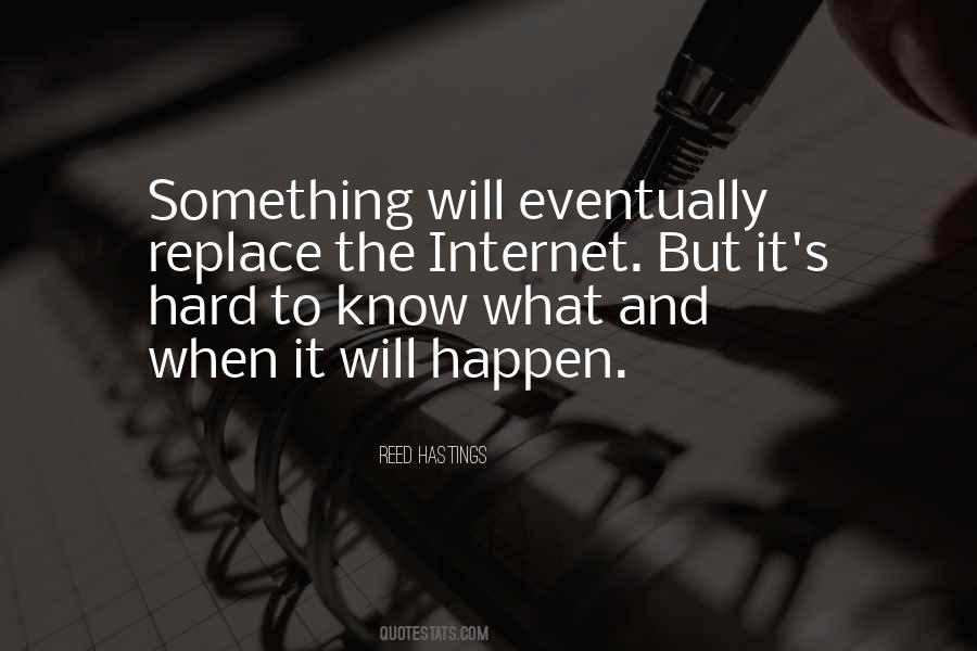 What Will Happen Will Happen Quotes #350974