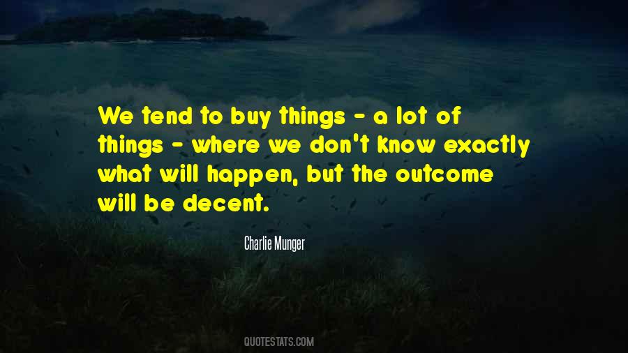 What Will Happen Will Happen Quotes #514933