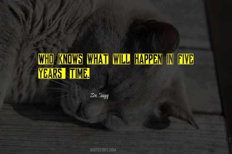 What Will Happen Will Happen Quotes #613623
