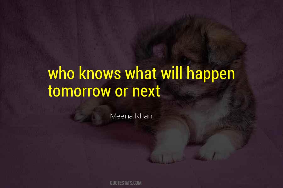 What Will Happen Will Happen Quotes #627827