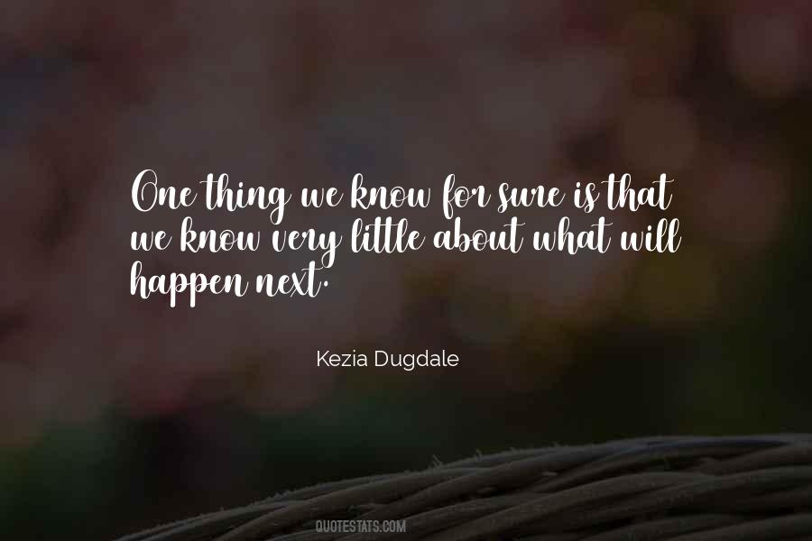 What Will Happen Will Happen Quotes #914390