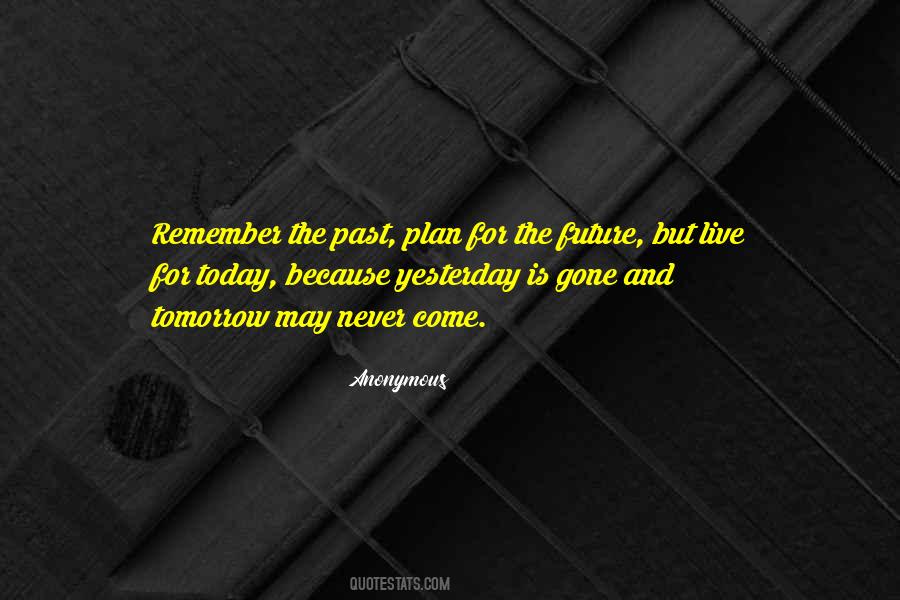 Remember Today Is Quotes #1056582