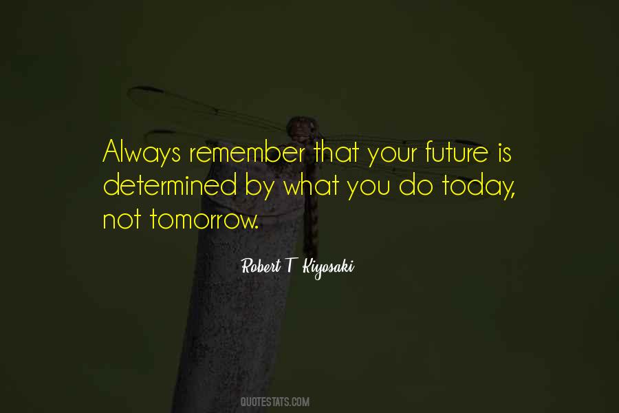 Remember Today Is Quotes #651080
