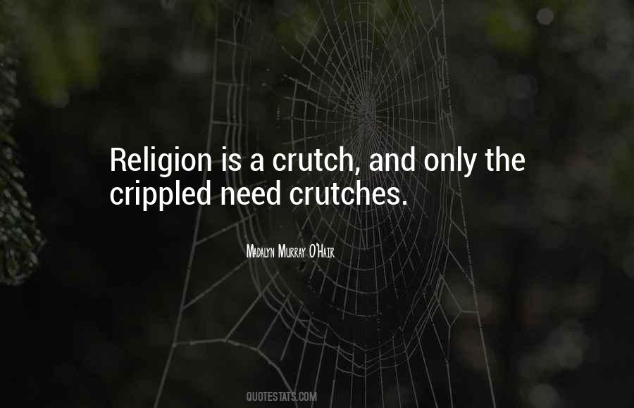 Religion Is A Crutch Quotes #637502