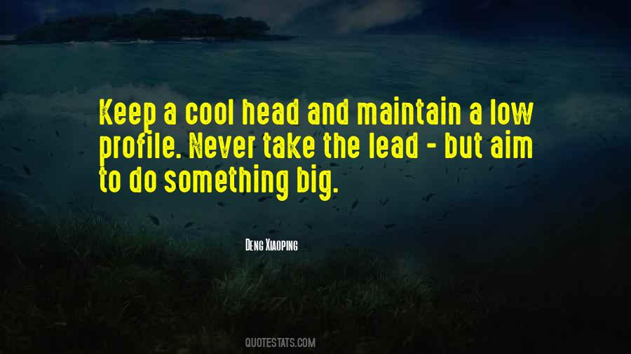 Keep A Cool Head Quotes #481701
