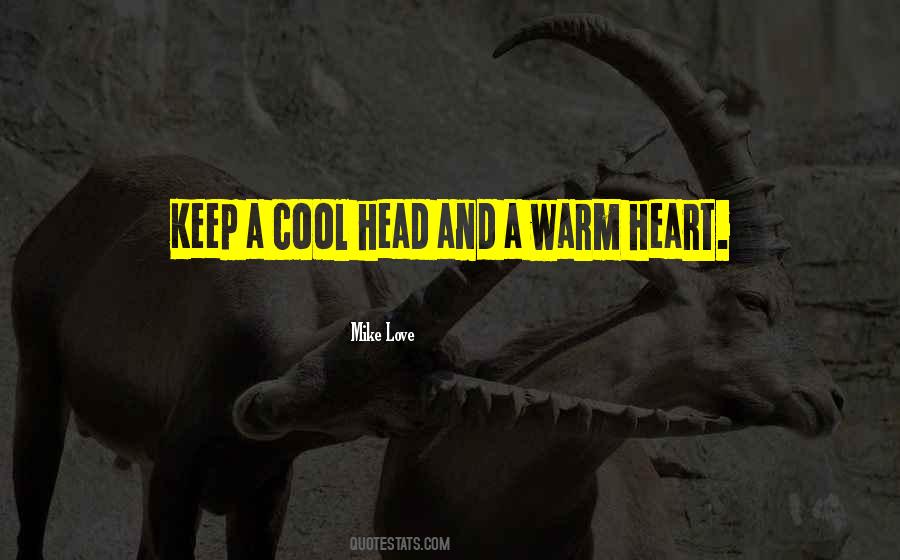 Keep A Cool Head Quotes #69797