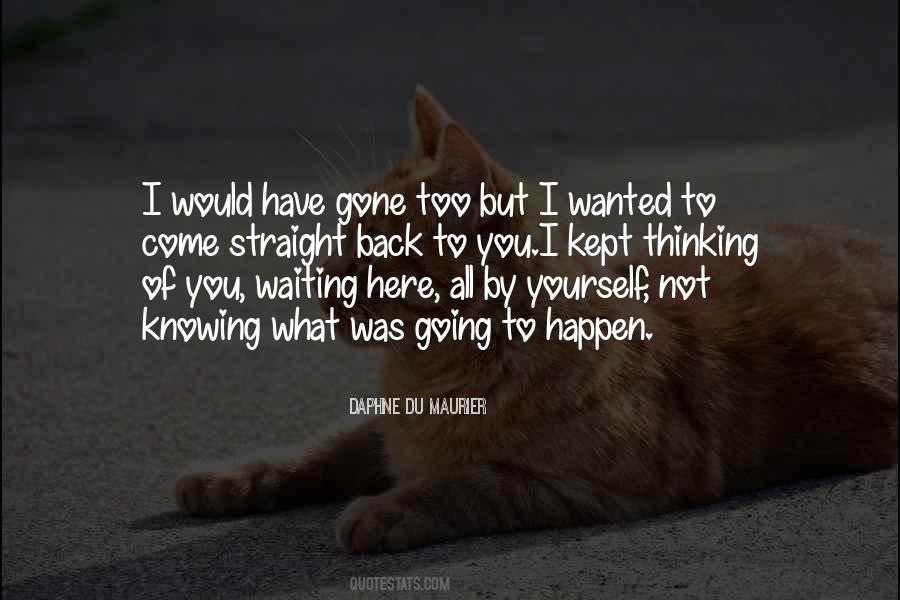 Waiting For Someone To Come Back Quotes #183600