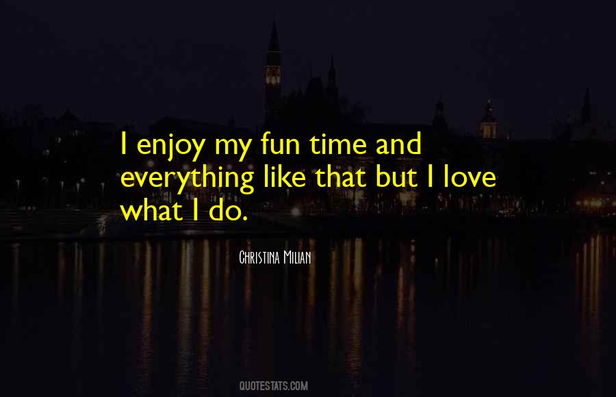 Fun Time Quotes #1378519