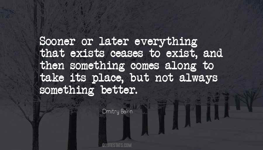 Sooner Is Better Than Later Quotes #1553075