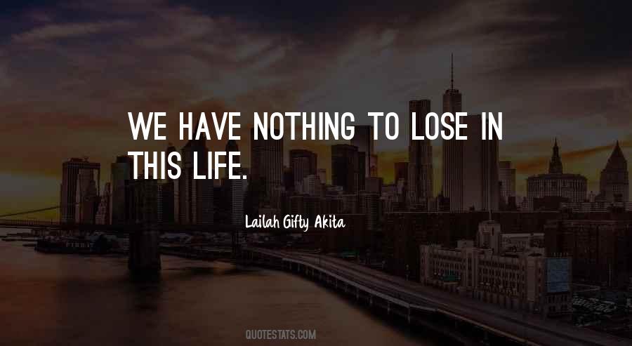 We Have Nothing To Lose Quotes #1129180