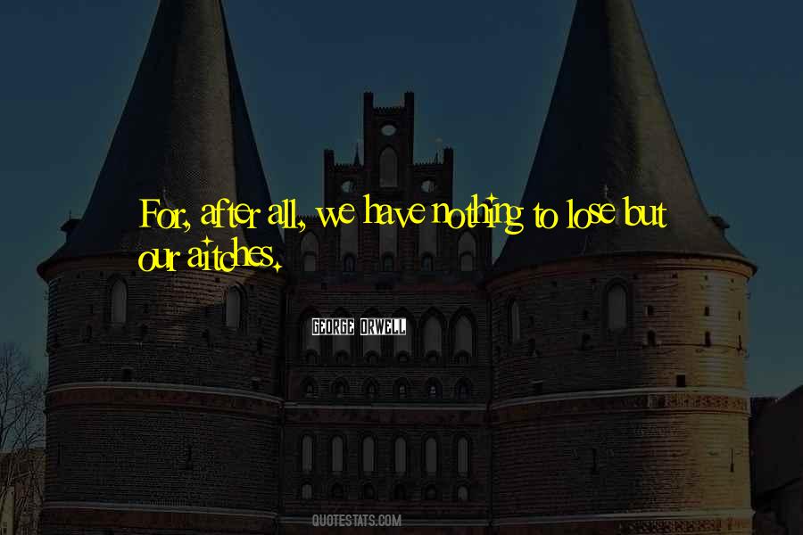 We Have Nothing To Lose Quotes #1400921