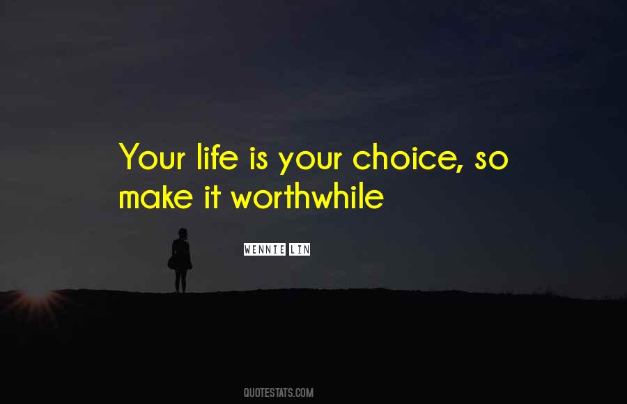 Choice Is Your Quotes #1467959