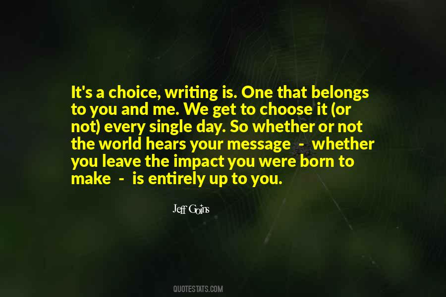 Choice Is Your Quotes #396857