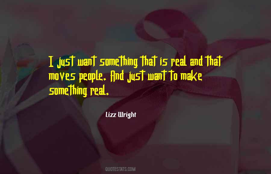 I Just Want Real Quotes #1040523