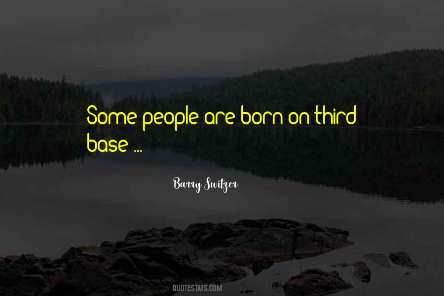 Born On Third Base Quotes #1661335