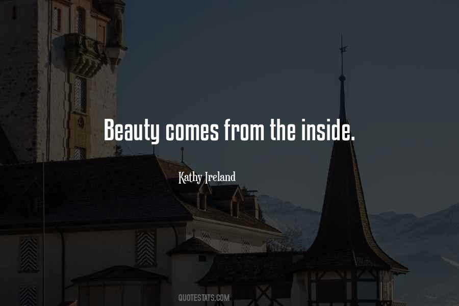 Beauty Comes From Inside Quotes #253891